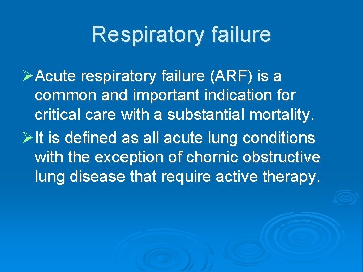 Respiratory failure Acute respiratory failure (ARF) is a common and important indication for critical