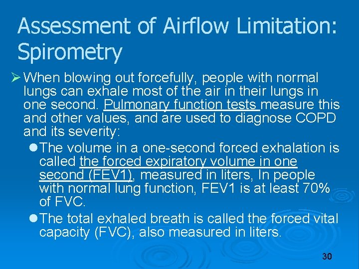 Assessment of Airflow Limitation: Spirometry When blowing out forcefully, people with normal lungs can