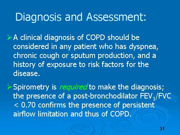 Diagnosis and Assessment: A clinical diagnosis of COPD should be considered in any patient