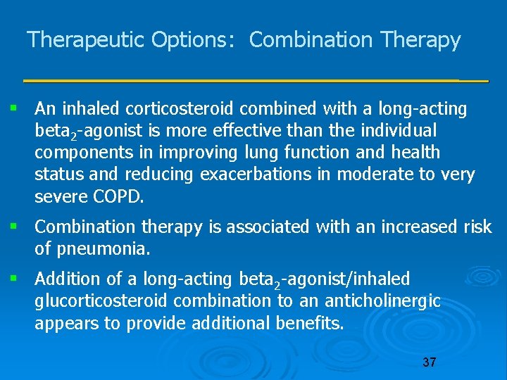 Therapeutic Options: Combination Therapy An inhaled corticosteroid combined with a long-acting beta 2 -agonist