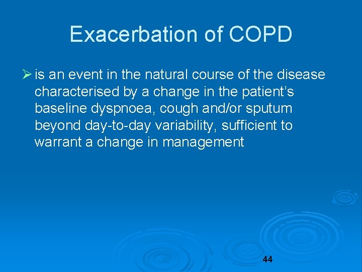 Exacerbation of COPD is an event in the natural course of the disease characterised