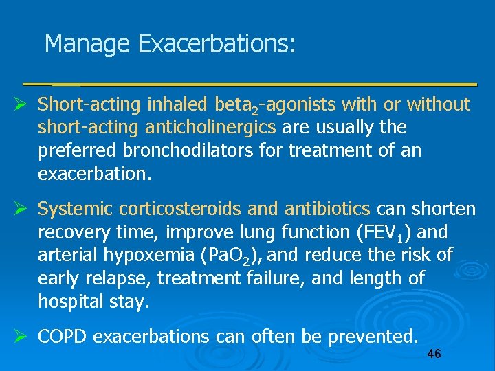Manage Exacerbations: Short-acting inhaled beta 2 -agonists with or without short-acting anticholinergics are usually