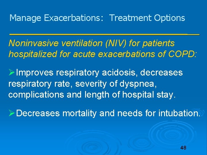 Manage Exacerbations: Treatment Options Noninvasive ventilation (NIV) for patients hospitalized for acute exacerbations of