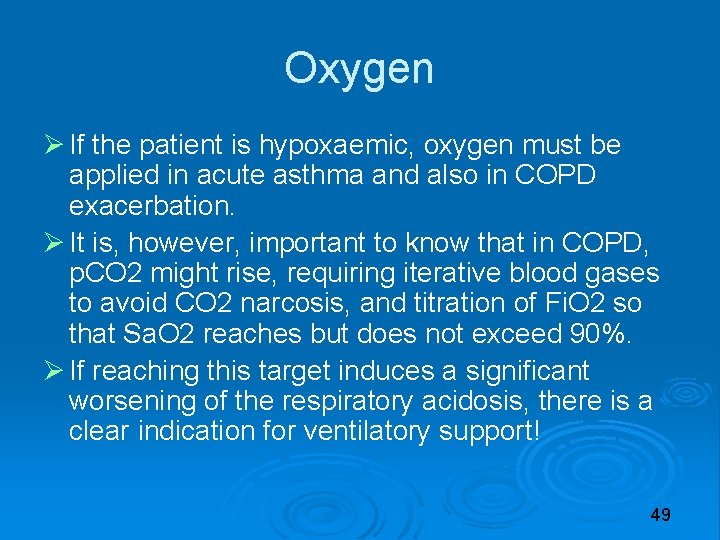 Oxygen If the patient is hypoxaemic, oxygen must be applied in acute asthma and