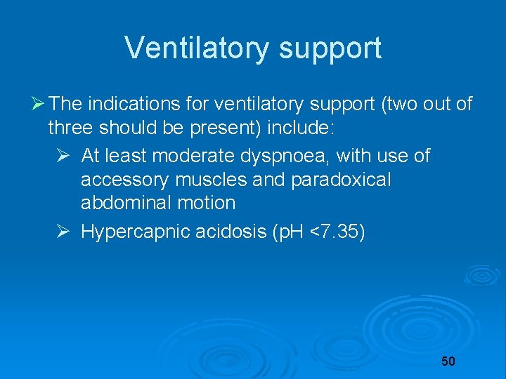 Ventilatory support The indications for ventilatory support (two out of three should be present)