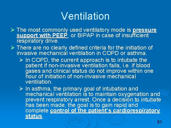 Ventilation The most commonly used ventilatory mode is pressure support with PEEP, or BIPAP