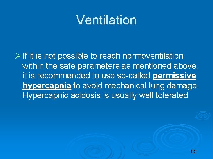 Ventilation If it is not possible to reach normoventilation within the safe parameters as