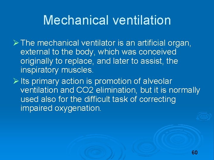 Mechanical ventilation The mechanical ventilator is an artificial organ, external to the body, which