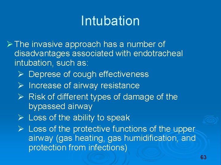 Intubation The invasive approach has a number of disadvantages associated with endotracheal intubation, such