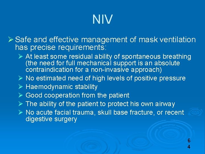 NIV Safe and effective management of mask ventilation has precise requirements: At least some