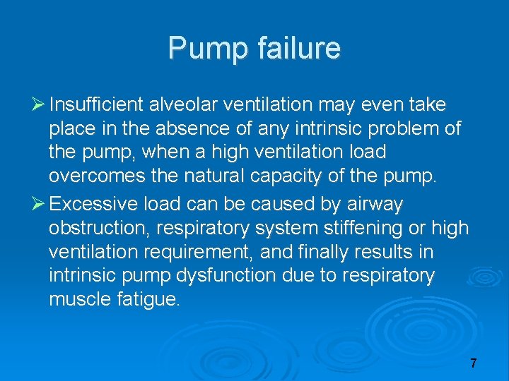 Pump failure Insufficient alveolar ventilation may even take place in the absence of any