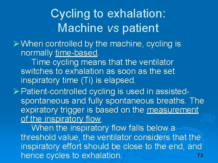 Cycling to exhalation: Machine vs patient When controlled by the machine, cycling is normally