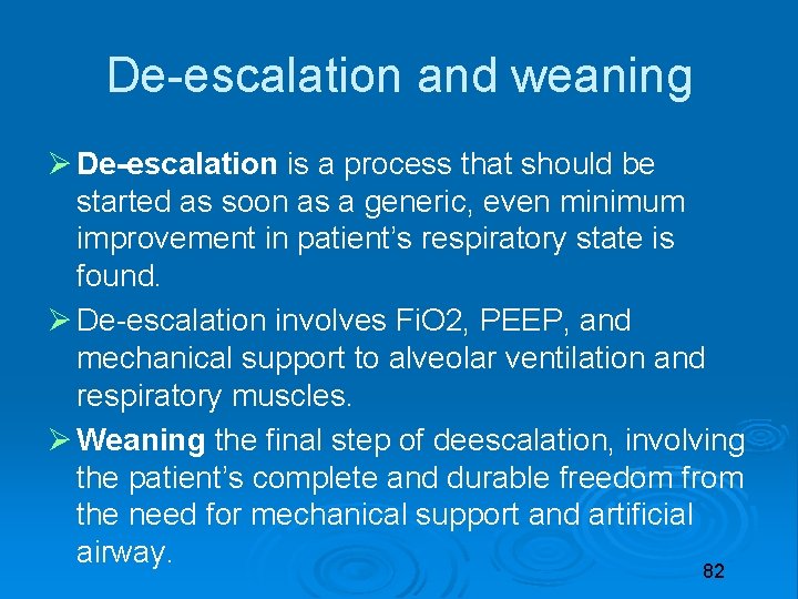 De-escalation and weaning De-escalation is a process that should be started as soon as