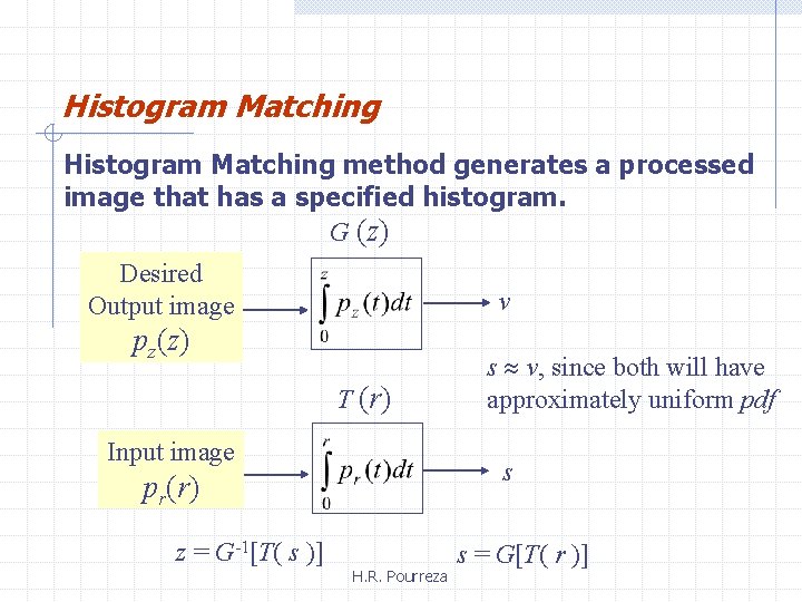 Histogram Matching method generates a processed image that has a specified histogram. G (z)