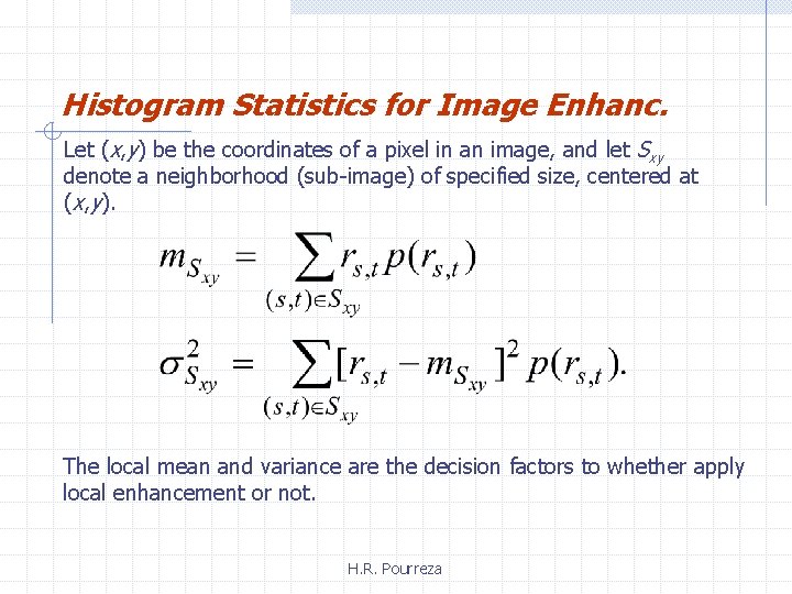 Histogram Statistics for Image Enhanc. Let (x, y) be the coordinates of a pixel