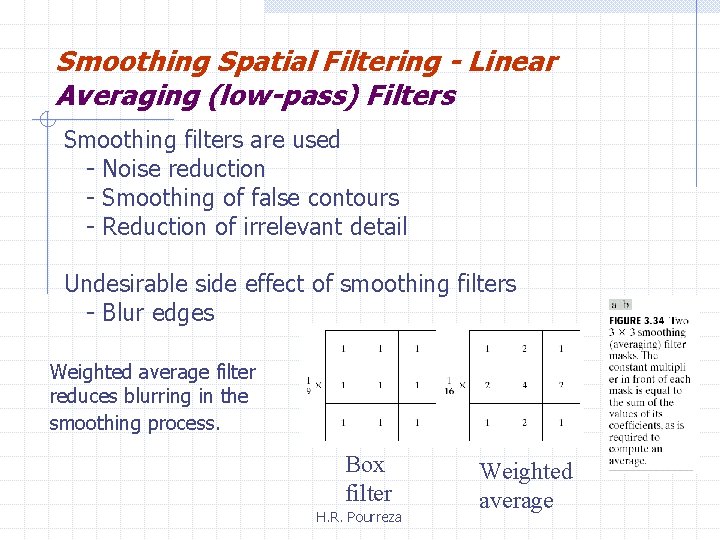Smoothing Spatial Filtering - Linear Averaging (low-pass) Filters Smoothing filters are used - Noise