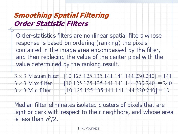 Smoothing Spatial Filtering Order Statistic Filters Order-statistics filters are nonlinear spatial filters whose response