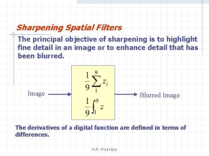 Sharpening Spatial Filters The principal objective of sharpening is to highlight fine detail in