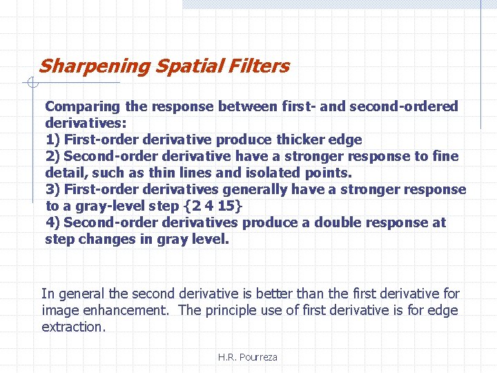 Sharpening Spatial Filters Comparing the response between first- and second-ordered derivatives: 1) First-order derivative