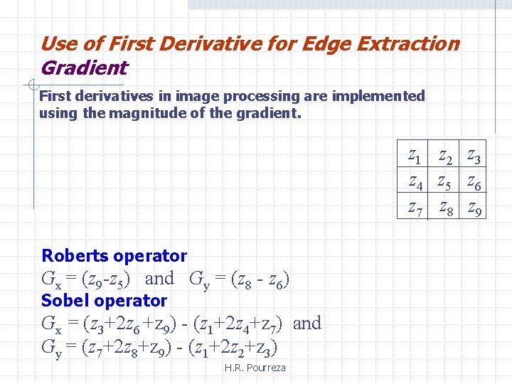 Use of First Derivative for Edge Extraction Gradient First derivatives in image processing are