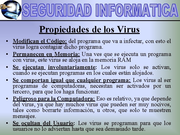Propiedades de los Virus • Modifican el Código: del programa que va a infectar,