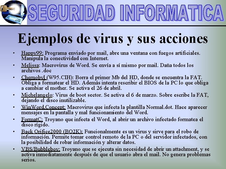 Ejemplos de virus y sus acciones • • Happy 99: Programa enviado por mail,