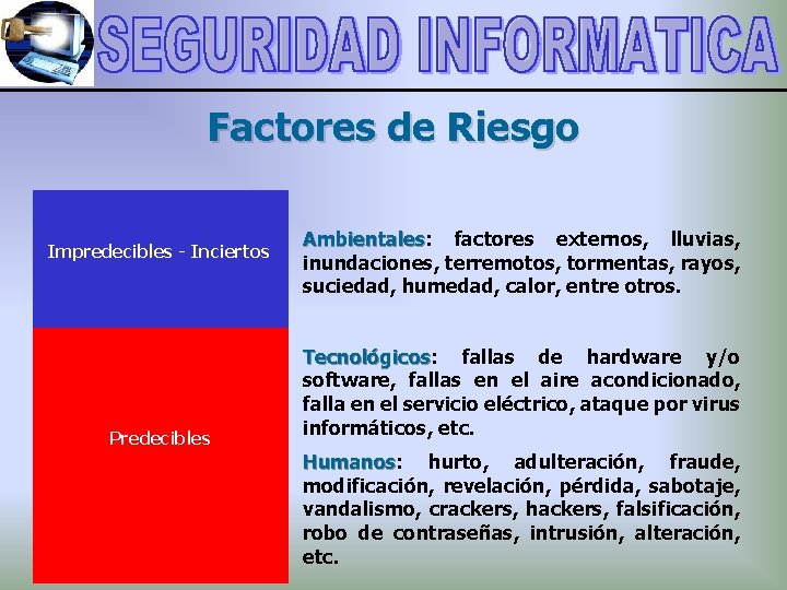 Factores de Riesgo Impredecibles - Inciertos Predecibles Ambientales: Ambientales factores externos, lluvias, inundaciones, terremotos,