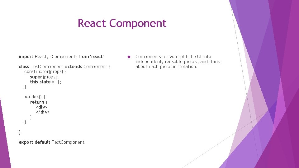 React Component import React, {Component} from 'react' class Test. Component extends Component { constructor(props)