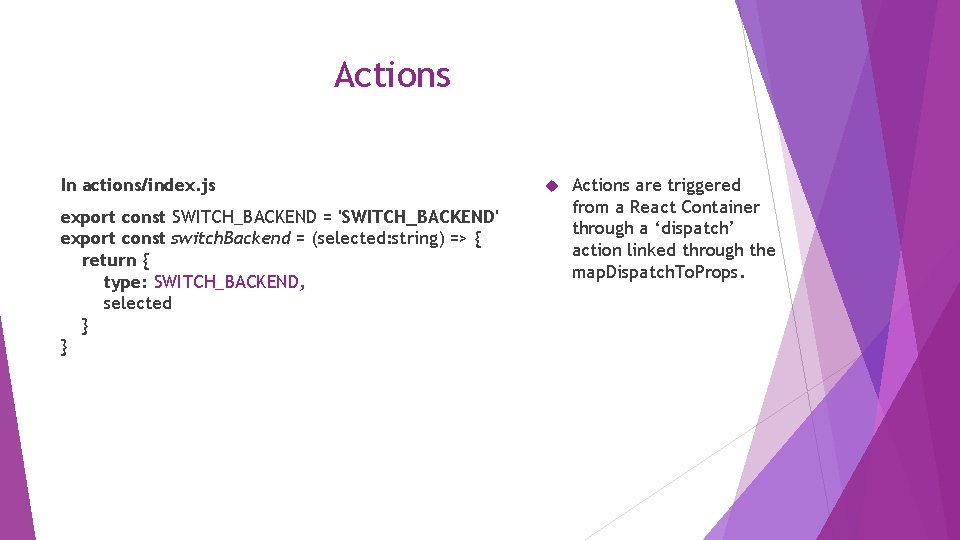 Actions In actions/index. js export const SWITCH_BACKEND = 'SWITCH_BACKEND' export const switch. Backend =
