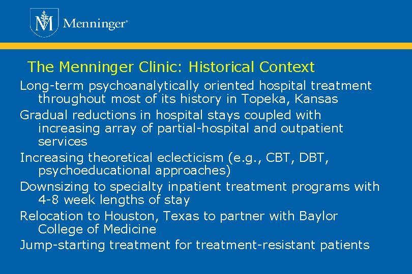 The Menninger Clinic: Historical Context Long-term psychoanalytically oriented hospital treatment throughout most of its