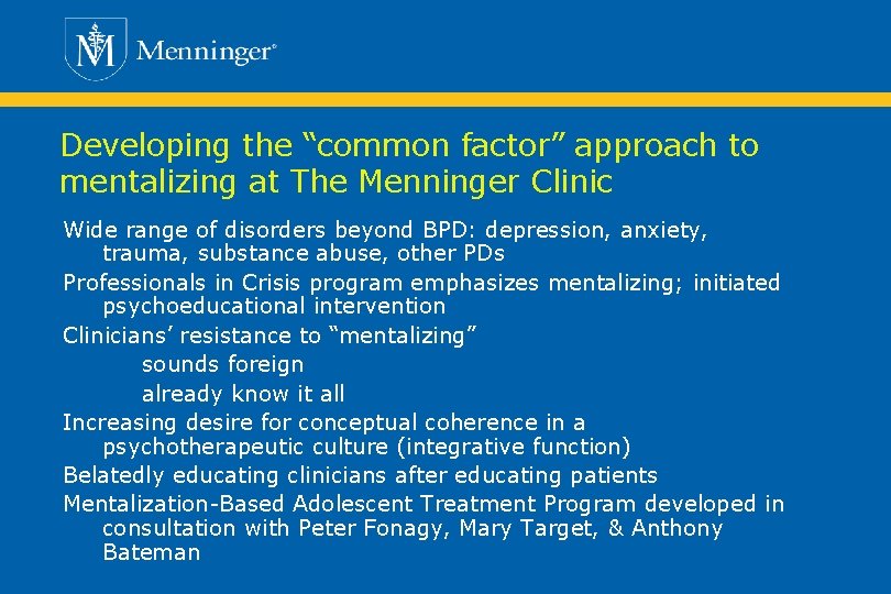 Developing the “common factor” approach to mentalizing at The Menninger Clinic Wide range of