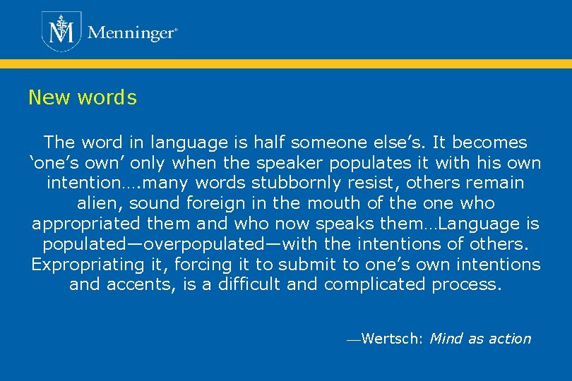 New words The word in language is half someone else’s. It becomes ‘one’s own’