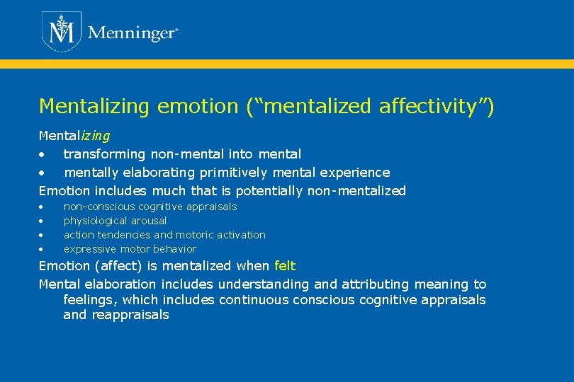 Mentalizing emotion (“mentalized affectivity”) Mentalizing • transforming non-mental into mental • mentally elaborating primitively