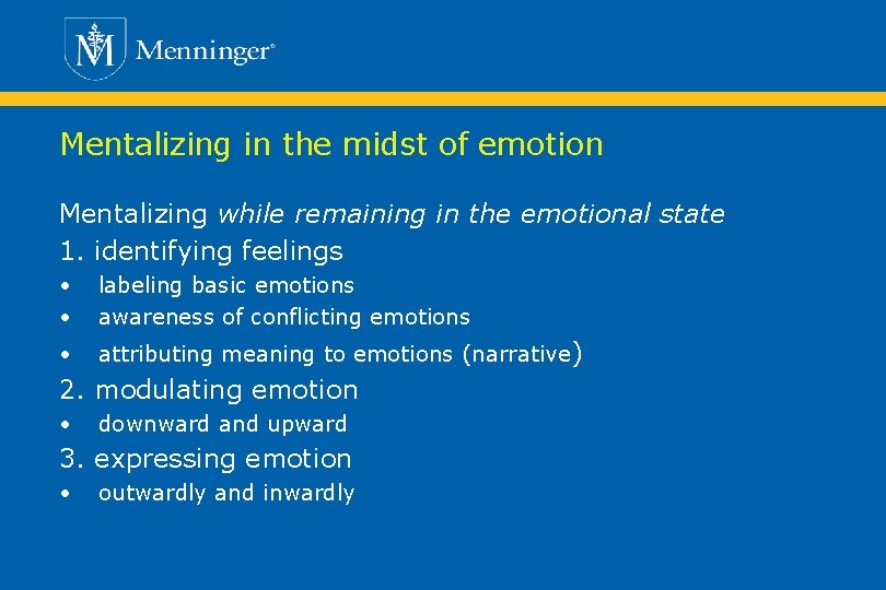 Mentalizing in the midst of emotion Mentalizing while remaining in the emotional state 1.