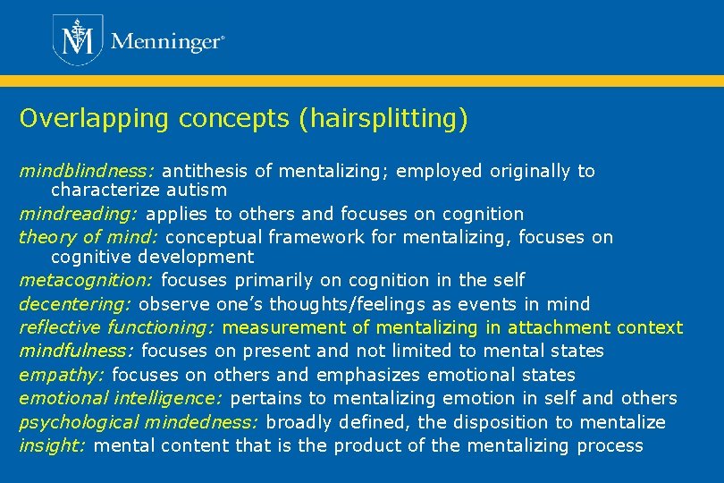 Overlapping concepts (hairsplitting) mindblindness: antithesis of mentalizing; employed originally to characterize autism mindreading: applies