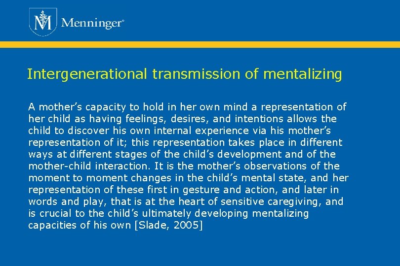 Intergenerational transmission of mentalizing A mother’s capacity to hold in her own mind a