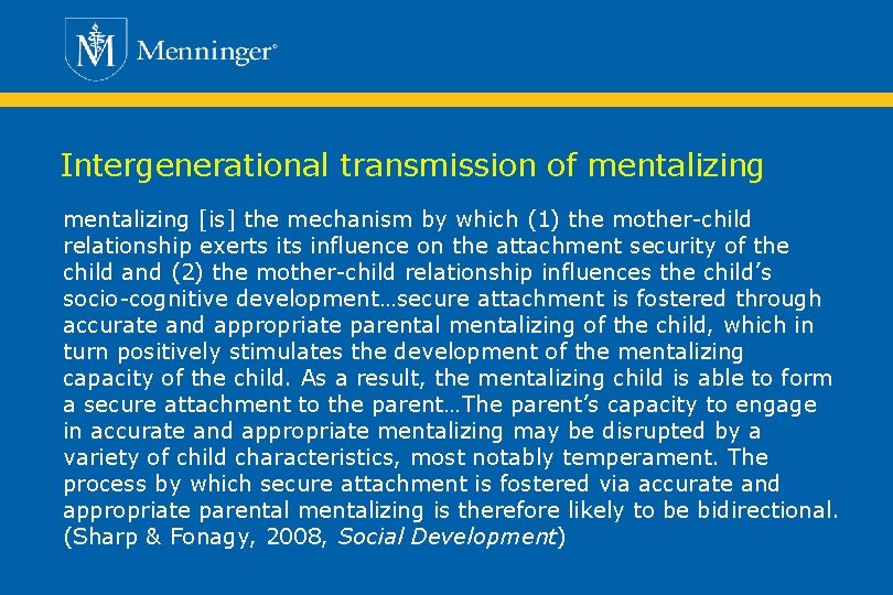 Intergenerational transmission of mentalizing [is] the mechanism by which (1) the mother-child relationship exerts