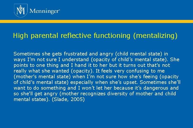 High parental reflective functioning (mentalizing) Sometimes she gets frustrated angry (child mental state) in