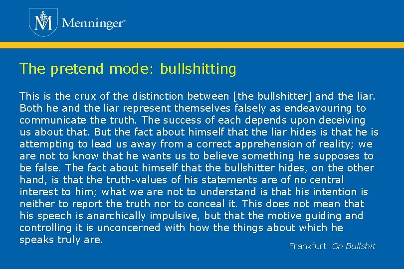 The pretend mode: bullshitting This is the crux of the distinction between [the bullshitter]