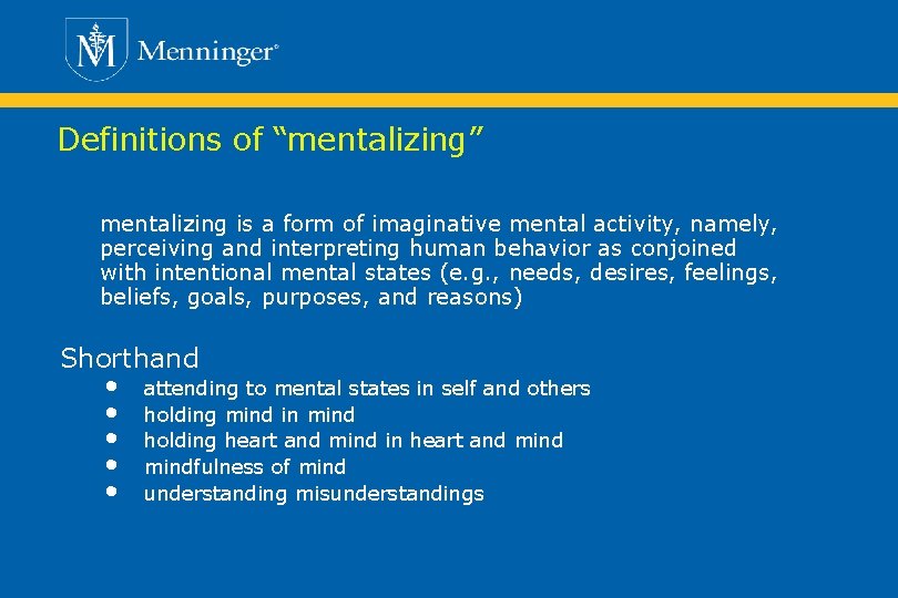 Definitions of “mentalizing” mentalizing is a form of imaginative mental activity, namely, perceiving and