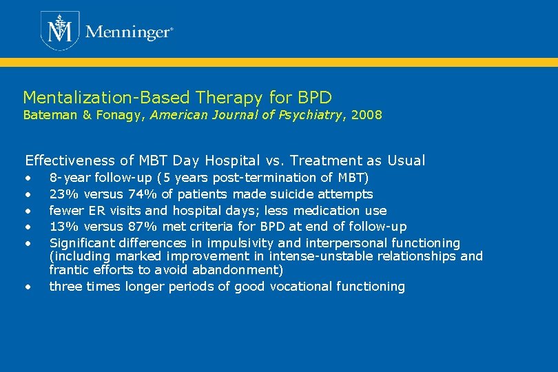 Mentalization-Based Therapy for BPD Bateman & Fonagy, American Journal of Psychiatry, 2008 Effectiveness of