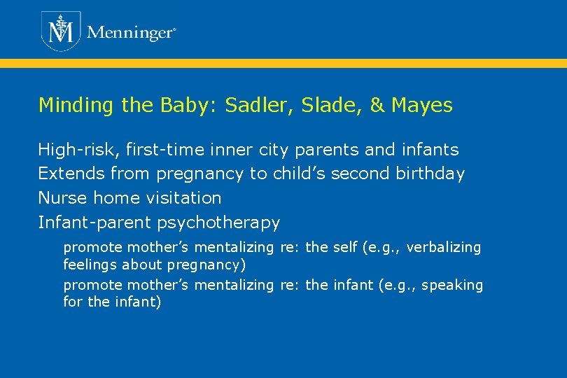 Minding the Baby: Sadler, Slade, & Mayes High-risk, first-time inner city parents and infants