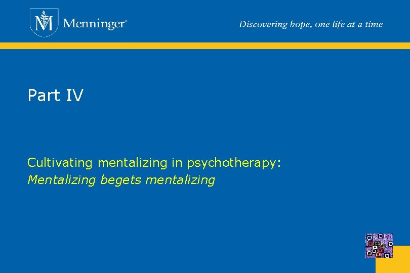 Part IV Cultivating mentalizing in psychotherapy: Mentalizing begets mentalizing 