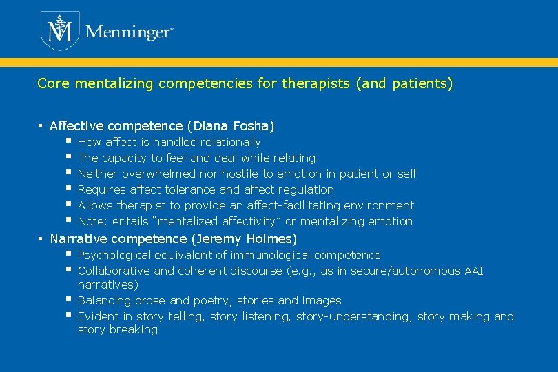 Core mentalizing competencies for therapists (and patients) § Affective competence (Diana Fosha) § §