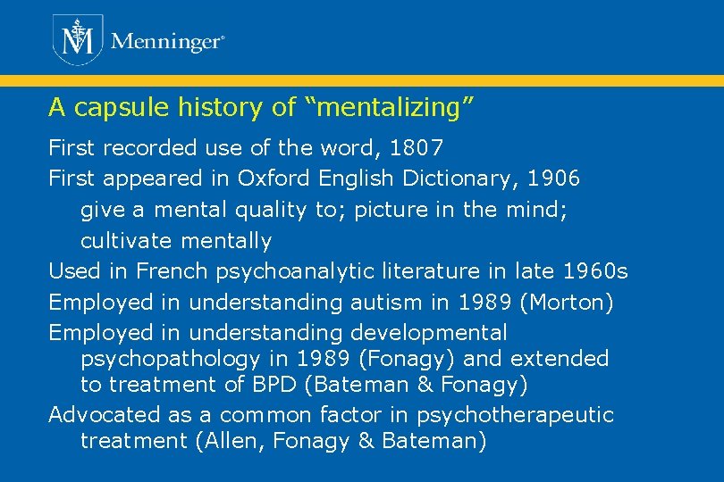 A capsule history of “mentalizing” First recorded use of the word, 1807 First appeared