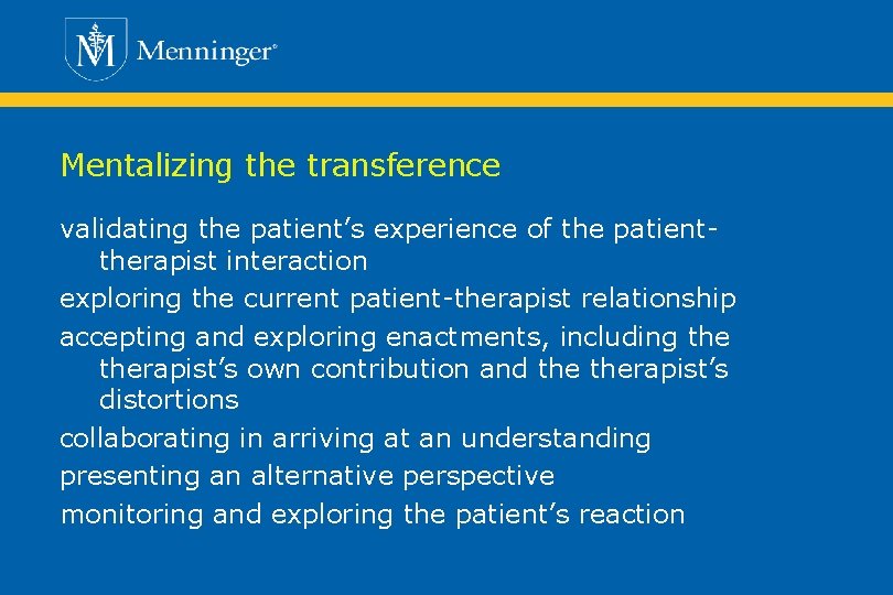 Mentalizing the transference validating the patient’s experience of the patienttherapist interaction exploring the current