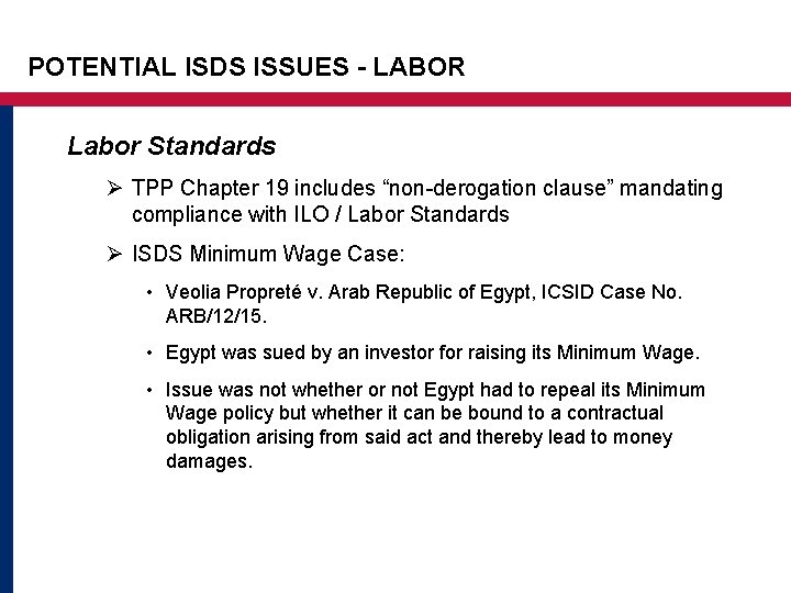 POTENTIAL ISDS ISSUES - LABOR Labor Standards Ø TPP Chapter 19 includes “non-derogation clause”