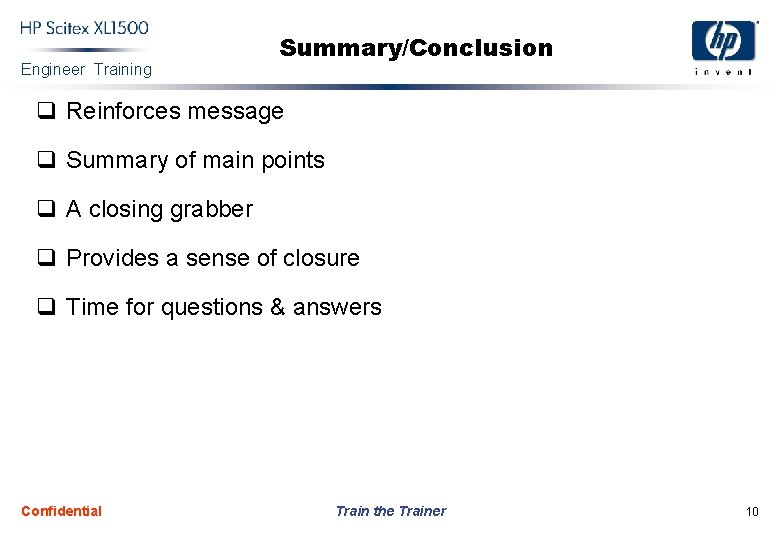 Engineer Training Summary/Conclusion q Reinforces message q Summary of main points q A closing