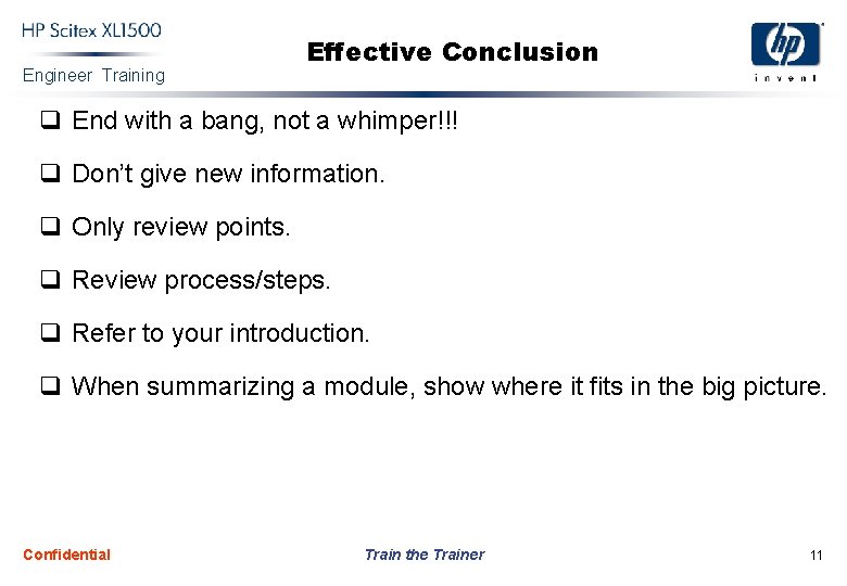 Engineer Training Effective Conclusion q End with a bang, not a whimper!!! q Don’t