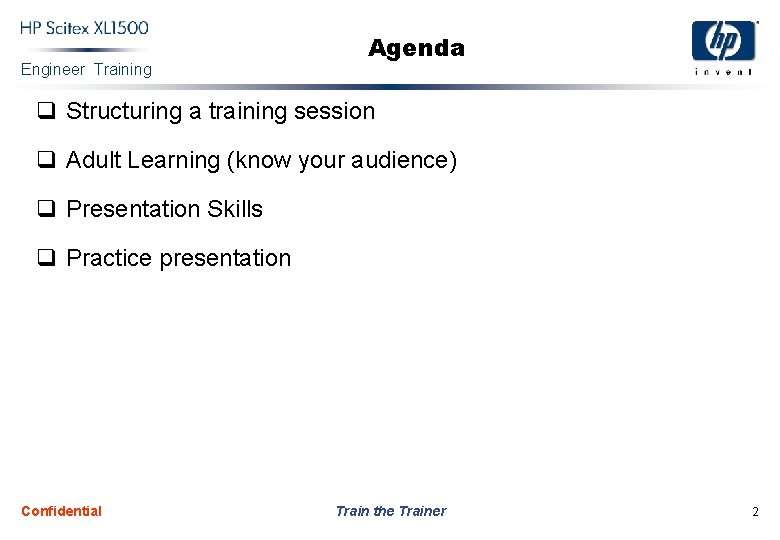 Engineer Training Agenda q Structuring a training session q Adult Learning (know your audience)